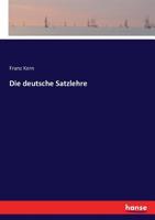 Die Deutsche Satzlehre 1173128069 Book Cover