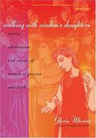 Walking With Wisdom's Daughters: Twelve Celebrations And Stories of Women of Passion And Faith 1594710635 Book Cover