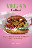 Vegan Cookbook: Easy and Affordable Recipes to Plant-Based for Clean & Healthy Eating 1804319902 Book Cover