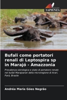 Bufali come portatori renali di Leptospira sp in Marajó - Amazzonia (Italian Edition) 6207721748 Book Cover