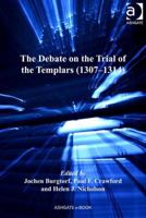 The Debate on the Trial of the Templars 1307-1314 0754665704 Book Cover