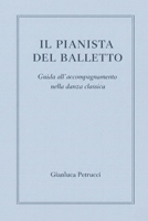 IL PIANISTA DEL BALLETTO - Guida all'accompagnamento nella danza classica (IL PIANISTA DEL BALLETTO – Trilogia) (Italian Edition) B0GPPGZFZY Book Cover