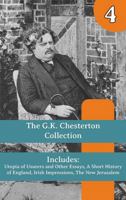 The G.K. Chesterton Collection: Utopia of Usurers and Other Essays, A Short History of England, Irish Impressions, The New Jerusalem 1964170869 Book Cover