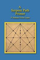 A Serpent Path Primer 1479241709 Book Cover