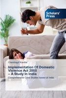Implementation Of Domestic Violence Act 2005 - A Study In India 3659845620 Book Cover