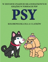 Kolorowanka dla 4-5-latk�w (Psy): Ta książka zawiera 40 stron bezstresowych kolorowanek w celu zmniejszenia frustracji i zwiększenia pewności siebie. Książka ta pomoże malym dzieciom rozwijac kontrolę 1800250371 Book Cover