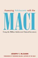 Assessing Adolescents with the MACI: Using the Millon Adolescent Clinical Inventory 0471326194 Book Cover