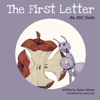 The First Letter: An ABC Book 1521960070 Book Cover