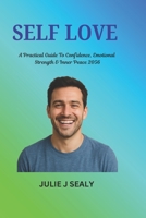 Self Love For Men: A Practical Guide To Confidence Emotional strength and inner peace B0FMQ6FC6S Book Cover