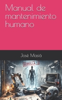Manual de mantenimiento humano (Spanish Edition) B0GS24VJBB Book Cover