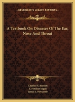 A Text-Book On Diseases of the Ear, Nose and Throat 1018012141 Book Cover