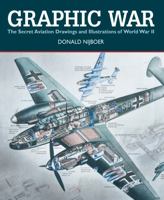 Graphic War: The Secret Aviation Drawings and Illustrations of World War II 155407892X Book Cover