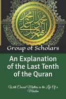 An Explanation of the Last Tenth of the Quran: With Crucial Matters in the Life Of a Muslim B09BYN311Q Book Cover
