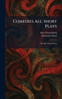 Comedies All: Short Plays: By Alice Gerstenberg 1025561007 Book Cover