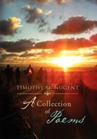 Timothy M. Nugent: A Collection of Poems 1477100849 Book Cover