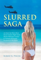 Slurred Saga: Marine Helicopter Combat and Sexual Revolution in the Sixties 1629670960 Book Cover