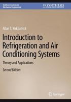 Introduction to Refrigeration and Air Conditioning Systems: Theory and Applications (Synthesis Lectures on Mechanical Engineering) 3031167783 Book Cover