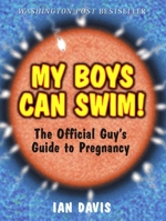 My Boys Can Swim!: The Official Guy's Guide to Pregnancy 0761521674 Book Cover