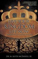 Live Your Kingdom Life Now 1619044056 Book Cover