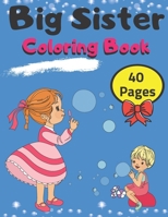 Big Sister Coloring Book 40 Pages: Rainbow Unicorns Colouring Pages For Toddlers and Little Girls 2-6 Ages Cute Gift Idea From New Baby I Am Going ... 4 for Big Sister Christmas Gift for Children B08PRS22SJ Book Cover