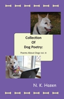 Collection of Dog Poetry: Poems About Dogs Vol III 1733799443 Book Cover