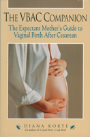 The VBAC Companion: The Expectant Mother's Guide to Vaginal Birth After Cesarean 1558321292 Book Cover