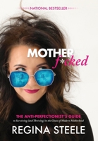 Motherf*cked: The Anti Perfectionist's Guide to Surviving (And Thriving) in the Chaos of Modern Motherhood B0F9QZ31TY Book Cover