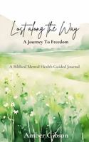 Lost Along the Way: A Journey to Freedom B0GS9XFC8Q Book Cover