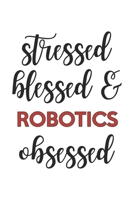 Stressed Blessed and Robotics Obsessed Robotics Lover Robotics Obsessed Notebook A beautiful: Lined Notebook / Journal Gift,, 120 Pages, 6 x 9 inches, Personal Diary, Robotics Obsessed, Robotics Hobby 1679008242 Book Cover