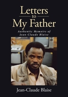 Letters to My Father: Authentic Memoirs of Jean-Claude Blaise 1662475896 Book Cover