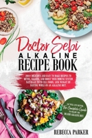 Doctor Sebi Alkaline Recipe Book: 200+ Delicious And Easy To Make Recipes To Detox, Cleanse, And Boost Your Immune System Naturally With Cell Foods. Lose Weight By Fasting While On An Alkaline Diet B094988Y9M Book Cover