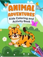 Animal Adventures: Kids Activity and Coloring Book (Happy Tales Kids Activity and Coloring Books) 1965256023 Book Cover