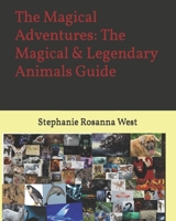 The Magical Adventures: The Magical & Legendary Animals Guide B094P5PLSX Book Cover