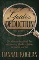 A Guide to Deduction - The ultimate handbook for any aspiring Sherlock Holmes or Doctor Watson 1787052397 Book Cover