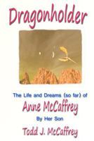 Dragonholder: The Life and Dreams (So Far) of Anne McCaffrey 0345422171 Book Cover