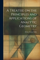A Treatise on the Principles and Applications of Analytic Geometry 1022114557 Book Cover