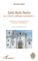 Santa Marta Poetica ou Dire le politique autrement"": Explorations ethnographiques en Caraïbe colombienne (L'Autre Amérique) (French Edition) 2343109834 Book Cover
