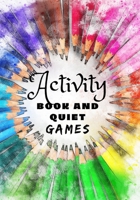 Activity Book and Quiet Games: Word search - Coloring - Drawing - Writing - Sudoku - Number games B08NRZGCDL Book Cover