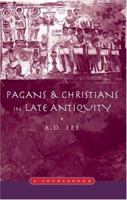 Pagans and Christians in Late Antiquity: A Sourcebook 113802032X Book Cover