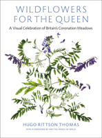 Wildflowers for the Queen: A Visual Celebration of Britain's Coronation Meadows 152724959X Book Cover