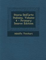 Storia Dell'arte Italiana, Volume 4 0365712140 Book Cover