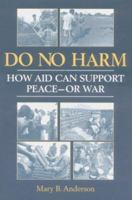 Do No Harm: How Aid Can Support Peace - or War 1555878342 Book Cover