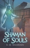 Shaman of Souls: Scars of the Necromancer Book One 1737016508 Book Cover