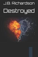 Destroyed (Shattered Series) 1796583154 Book Cover