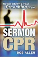 Sermon CPR: Resuscitating Your Preaching Style 0834122111 Book Cover