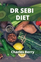 Dr Sebi Diet: Dr. Sebi Diet with no time and no money 1802101179 Book Cover