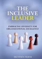 The Inclusive Leader: Embracing Diversity for Organizational Excellence 1963159713 Book Cover