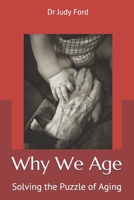 Why We Age: Solving the Puzzle of Aging 1674558937 Book Cover