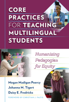 Core Practices for Teaching Multilingual Students: Humanizing Pedagogies for Equity 0807768219 Book Cover