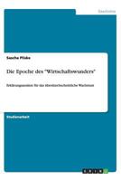 Die Epoche des "Wirtschaftswunders": Erklärungsansätze für das überdurchschnittliche Wachstum 3656450994 Book Cover